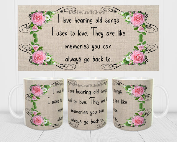 MUG Coffee Full Wrap Sublimation Digital Graphic Design Download I LOVE HEARING OLD SONGS SVG-PNG Crafters Delight {{ JAMsCraftCloset }}