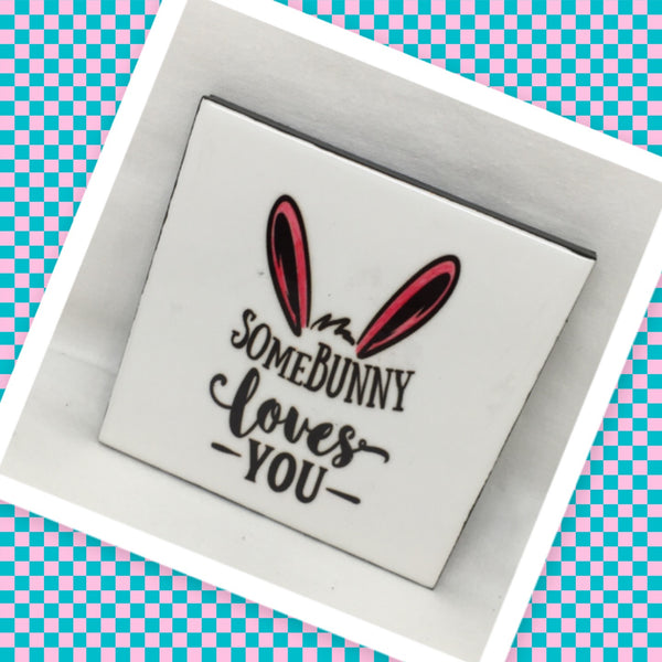 SOMEBUNNY LOVES YOU Wall Art Ceramic Tile Sign Gift Home Holiday Decor Positive Quote {{ JAMsCraftCloset }}