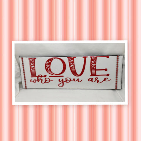 LOVE WHO YOU ARE Ceramic Tile Decal Sign Wall Art Wedding Gift {{ JAMsCraftCloset }}