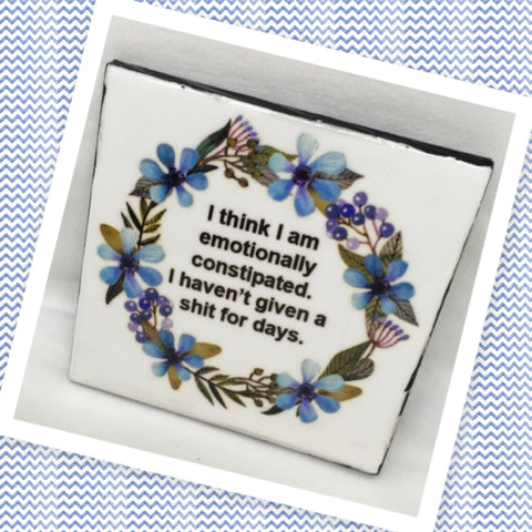 EMOTIONALLY CONSTIPATED Wall Art Ceramic Tile Sign Gift Home Decor Positive Quote Affirmation Gift Idea {{ JAMsCraftCloset }}