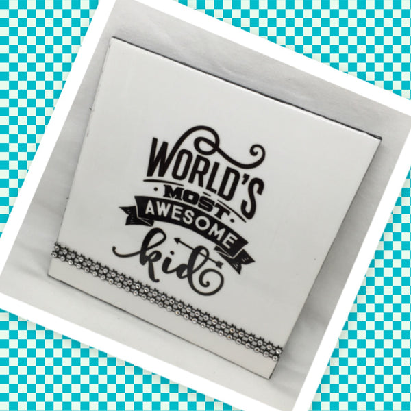 WORLDS AWESOME KID Wall Art Ceramic Tile Sign Gift Home Decor Positive Saying Affirmation {{ JAMsCraftCloset }}
