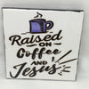 RAISED ON COFFEE AND JESUS Wall Art Ceramic Tile Gift Home Decor Positive Quote Affirmation {{ JAMsCraftCloset }}