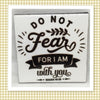 DO NOT FEAR I AM WITH YOU Art Ceramic Tile Gift Home Decor Positive Quote Affirmation {{ JAMsCraftCloset }}