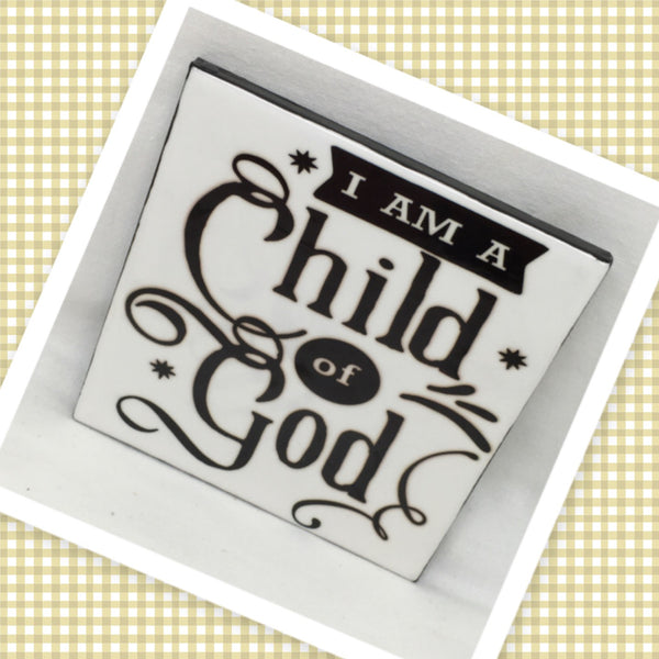 I AM A CHILD OF GOD Art Ceramic Tile Gift Home Decor Positive Quote Affirmation {{ JAMsCraftCloset }}