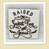 RAISED ON SWEET TEA AND JESUS Art Ceramic Tile Gift Home Decor Positive Quote Affirmation {{ JAMsCraftCloset }}