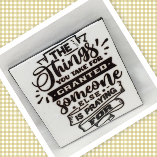 THE THING YOU TAKE FOR GRANTED Art Ceramic Tile Gift Home Decor Positive Quote Affirmation {{ JAMsCraftCloset }}