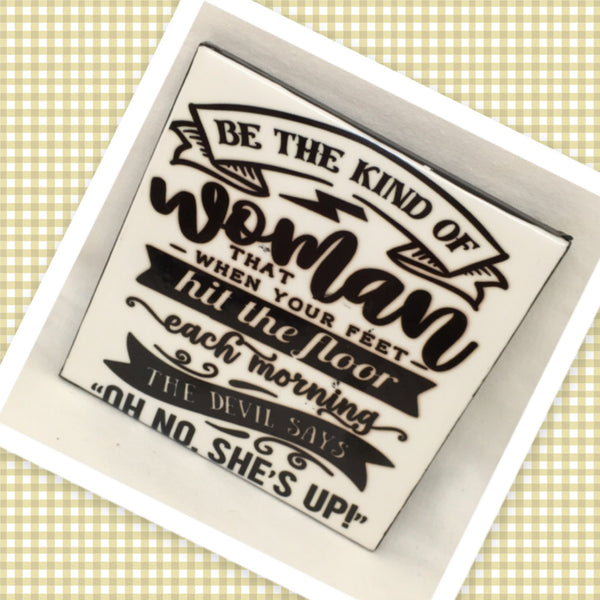 BE THE KIND OF WOMAN Wall Art Ceramic Tile Gift Home Decor Positive Quote Affirmation {{ JAMsCraftCloset }}