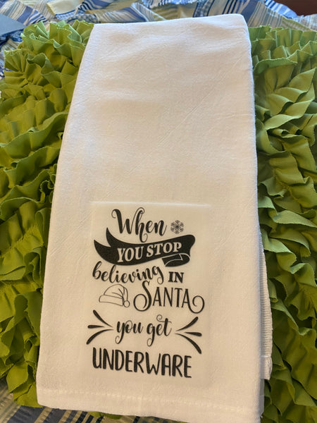 WHEN YOU STOP BELIEVING GET UNDERWEAR Decorative Flour Sack Tea Dish T –  JAMsCraftCloset