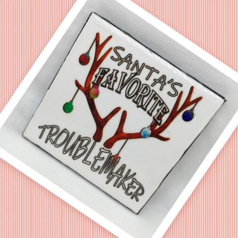 SANTAS FAVORITE TROUBLEMAKER Christmas Wall Art Ceramic Tile Gift Holiday Home Decor Positive Quote Affirmation {{ JAMsCraftCloset }}