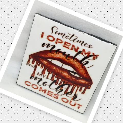 OPEN MOUTH MOTHER COMES OUT Wall Art Ceramic Tile Gift Home Decor Positive Quote Affirmation {{ JAMsCraftCloset }}