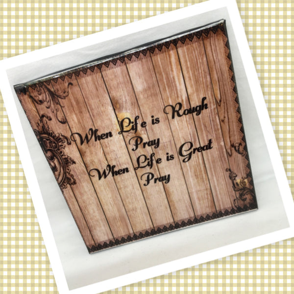 LIFE IS ROUGH/GREAT PRAY Wall Art FAITH Ceramic Tile Gift Home Decor Positive Quote Affirmation {{ JAMsCraftCloset }}