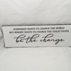 BE THE CHANGE Ceramic Tile Sign Funny BATHROOM Gift Restroom Home Decor Wall Art {{ JAMsCraftCloset }}