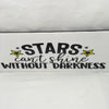 STARS CANT SHINE WITHOUT DARKNESS Ceramic Tile Sign Wall Art Wedding Gift {{ JAMsCraftCloset }}