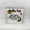 DEAR SANTA LEAVE CREDIT CARD UNDER TREE Wall Art Ceramic Tile Sign Gift Holiday Home Decor 4 x 4 {{ JAMsCraftCloset }}