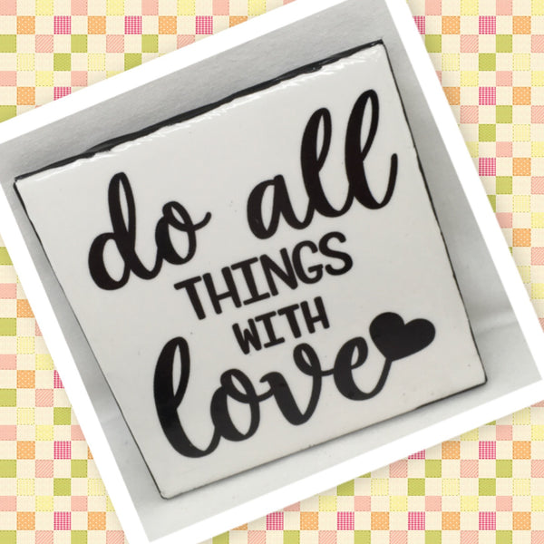DO ALL THINGS WITH LOVE Wall Art Ceramic Tile Sign Gift Home Decor Positive Quote {{ JAMsCraftCloset }}