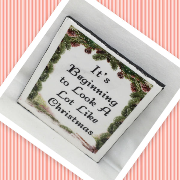BEGINNING TO LOOK A LOT LIKE CHRISTMAS Wall Art Ceramic Tile Sign Gift Holiday Home Decor 4 x 4 {{ JAMsCraftCloset }}