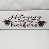 HANGING WITH MY HEIFERS Ceramic Tile Love Caring Sign Wall Art Wedding I Love You Gift {{ JAMsCraftCloset }}