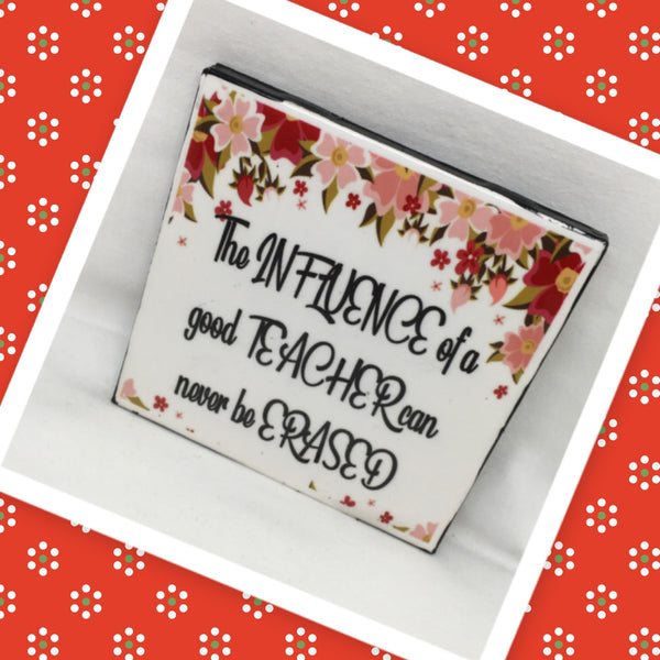 INFLUENCE OF A TEACHER CANT BE ERASED Wall Art Ceramic Tile Sign Gift Home Decor Positive Quote {{ JAMsCraftCloset }}