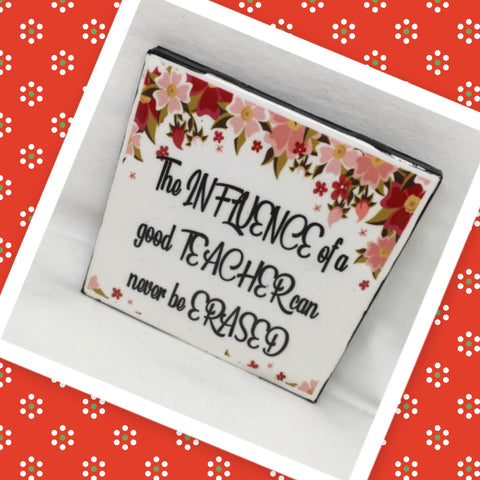 INFLUENCE OF A TEACHER CANT BE ERASED Wall Art Ceramic Tile Sign Gift Home Decor Positive Quote {{ JAMsCraftCloset }}