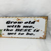 GROW OLD WITH ME THE BEST IS YET TO BE Ceramic Tile Porch Sign Wall Art Gift Idea Home Decor {{ JAMsCraftCloset }}