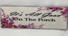 IT IS ALL GOOD ON THE PORCH Ceramic Tile Porch Sign Wall Art Gift Idea Home Decor {{ JAMsCraftCloset }}
