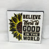 BELIEVE THERE IS GOOD IN THE WORLD Wall Art Ceramic Tile Gift Home Decor Positive Quote Affirmation {{ JAMsCraftCloset }}