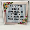 NORMAL IS JUST A SETTING ON THE DRYER Wall Art Ceramic Tile Sign Gift Idea Home Decor Positive Saying {{ JAMsCraftCloset }}