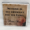 NOTHING IS TOO DIFFICULT FOR THE LORD Wall Art Ceramic Tile Sign Gift Idea Home Decor Positive Saying {{ JAMsCraftCloset }}
