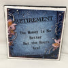 RETIREMENT MONEY ISNT BETTER BUT HOURS ARE Wall Art Ceramic Tile Sign Gift Idea Home Decor Positive Saying {{ JAMsCraftCloset }}