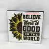 BELIEVE THERE IS GOOD IN THE WORLD Wall Art Ceramic Tile Gift Home Decor Positive Quote Affirmation {{ JAMsCraftCloset }}