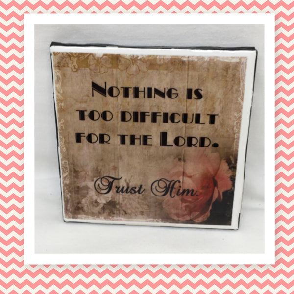 NOTHING IS TOO DIFFICULT FOR THE LORD Wall Art Ceramic Tile Sign Gift Idea Home Decor Positive Saying {{ JAMsCraftCloset }}