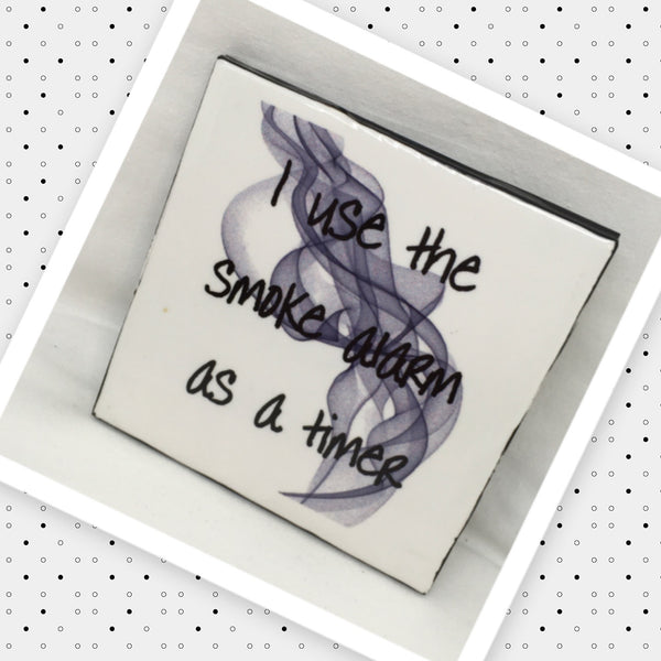 I USE THE SMOKE ALARM AS A TIMER Wall Art Ceramic Tile Sign Gift Home Kitchen Decor Positive Quote {{ JAMsCraftCloset }}