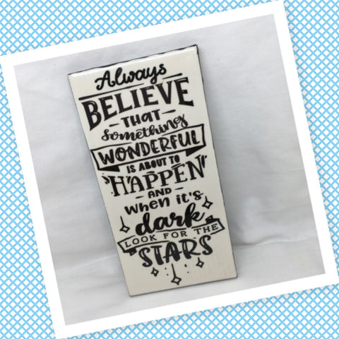 BELIEVE SOMETHING WONDERFUL IS GOING TO HAPPEN Wall Art Ceramic Tile Sign Gift Idea Home Decor Positive Saying {{ JAMsCraftCloset }}