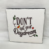 DONT QUIT YOUR DAYDREAM Wall Art Ceramic Tile Gift Home Decor Positive Quote Affirmation {{ JAMsCraftCloset }}