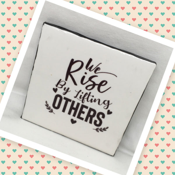 WE RISE BY LIFTING OTHERS Art Ceramic Tile Gift Home Decor Positive Quote Affirmation {{ JAMsCraftCloset }}