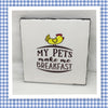 MY PETS MAKE ME BREAKFAST Wall Art Ceramic Tile Gift Home Decor Positive Quote Affirmation {{ JAMsCraftCloset }}
