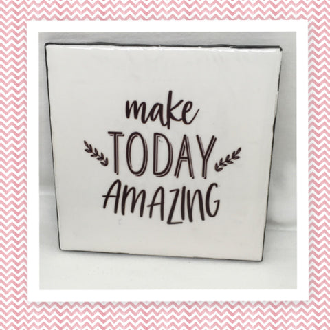 MAKE TODAY AMAZING Wall Art Ceramic Tile Gift Home Decor Positive Quote Affirmation {{ JAMsCraftCloset }}