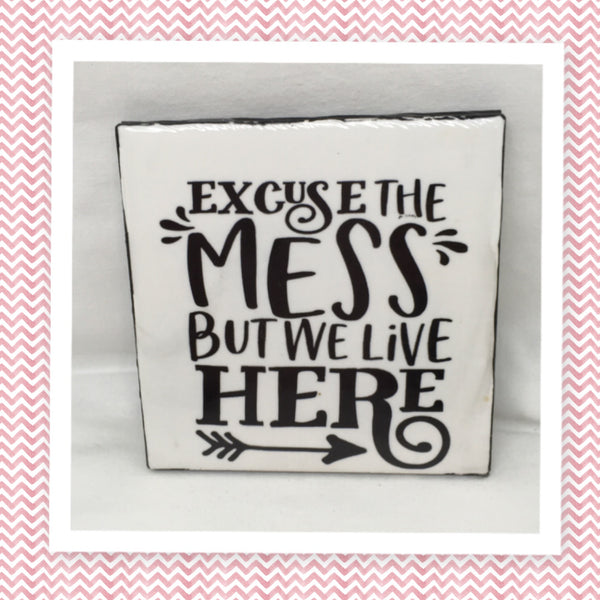 EXCUSE THE MESS BUT WE LIVE HERE Wall Art Ceramic Tile Gift Home Decor Positive Quote Affirmation {{ JAMsCraftCloset }}