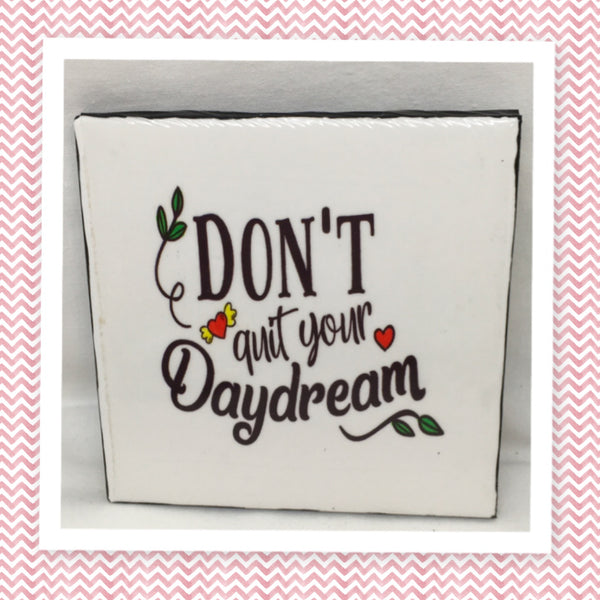 DONT QUIT YOUR DAYDREAM Wall Art Ceramic Tile Gift Home Decor Positive Quote Affirmation {{ JAMsCraftCloset }}
