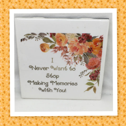 I NEVER WANT TO STOP MAKING MEMORIES WITH YOU Wall Art Ceramic Tile Sign Gift Idea Home Decor Positive Saying {{ JAMsCraftCloset }}