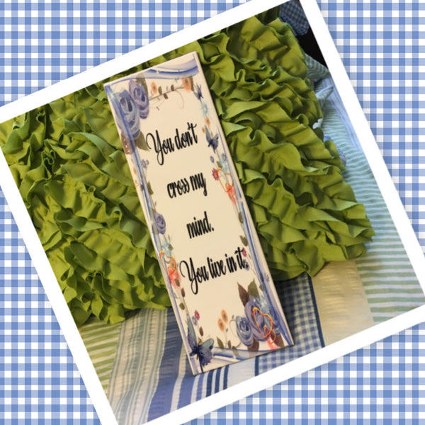 YOU DONT CROSS MY MIND Ceramic Tile Sign Wall Art Wedding Gift Home Decor {{ JAMsCraftCloset }}