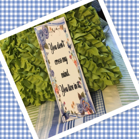 YOU DONT CROSS MY MIND Ceramic Tile Sign Wall Art Wedding Gift Home Decor {{ JAMsCraftCloset }}