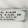 YOU CAN ONLY FAIL IF YOU STOP TRYING Ceramic Tile Positive Saying Quote Wall Art Gift Idea Home Decor {{ JAMsCraftCloset }}