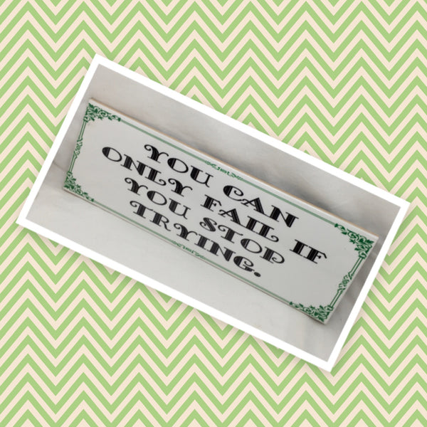 YOU CAN ONLY FAIL IF YOU STOP TRYING Ceramic Tile Positive Saying Quote Wall Art Gift Idea Home Decor {{ JAMsCraftCloset }}