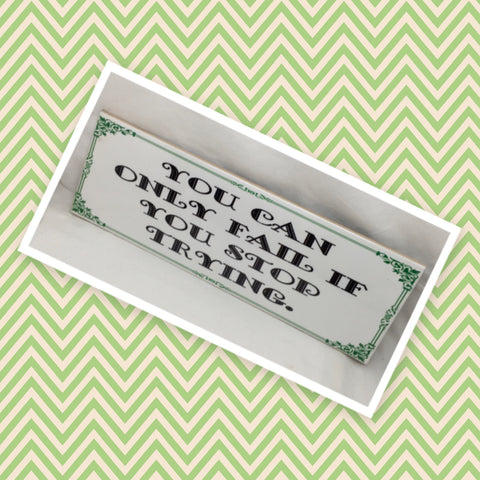 YOU CAN ONLY FAIL IF YOU STOP TRYING Ceramic Tile Positive Saying Quote Wall Art Gift Idea Home Decor {{ JAMsCraftCloset }}