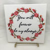 YOU WILL FOREVER BE MY ALWAYS Wall Art Ceramic Tile Sign LOVE Gift Home Decor Positive Saying {{ JAMsCraftCloset }}
