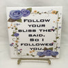FOLLOW YOUR BLISS Wall Art Ceramic Tile Sign LOVE Gift Home Decor Positive Saying {{ JAMsCraftCloset }}