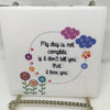 MY DAY IS NOT COMPLETE Wall Art Ceramic Tile Gift Home Decor Positive Quote Affirmation {{ JAMsCraftCloset }}