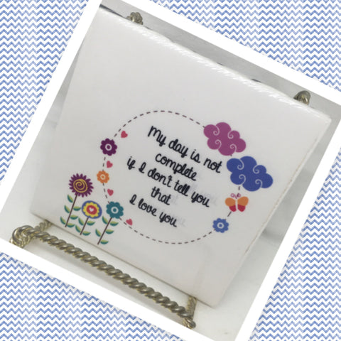 MY DAY IS NOT COMPLETE Wall Art Ceramic Tile Gift Home Decor Positive Quote Affirmation {{ JAMsCraftCloset }}