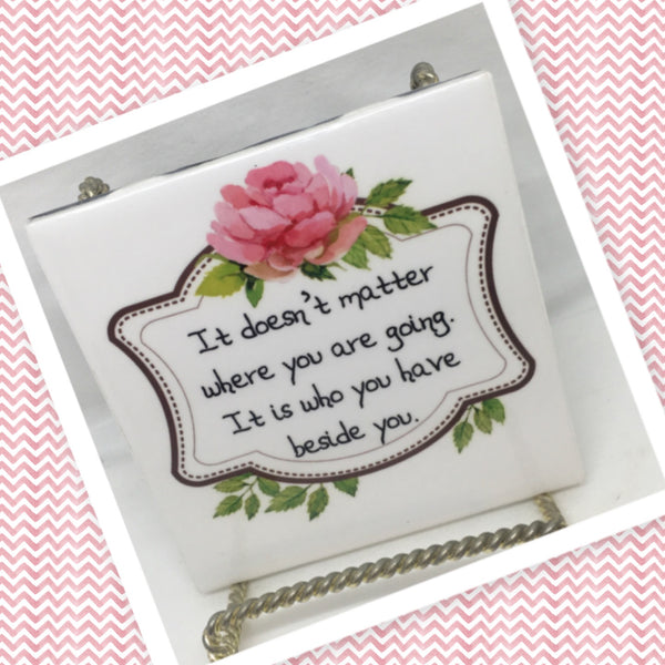 DOESNT MATTER WHERE YOU ARE GOING Wall Art Ceramic Tile Gift Home Decor Positive Quote Affirmation {{ JAMsCraftCloset }}